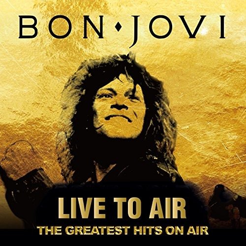Cover for Bon Jovi · Live To Air - The Greatest Hits On Air (CD) [Japan Import edition] (2017)