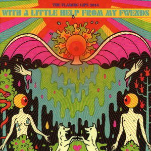 With A Little Help From My Fwends - the Flaming Lips - Música - PIA - 5051083081962 - 28 de outubro de 2014