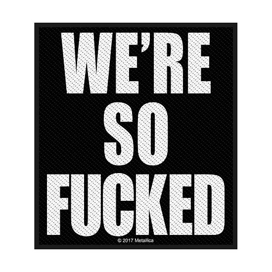 Cover for Metallica · Metallica Standard Woven Patch: We're So Fucked (Patch) (2019)