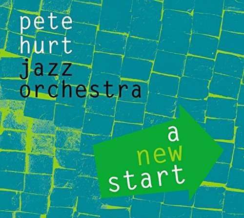 Cover for Pete Hurt Jazz Orchestra · A New Start (CD) (2016)