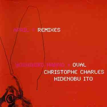 Cover for April Remixes (Hanno / Oval / Hidenobu (CD) (2001)