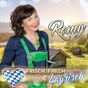 Cover for Romy · Frisch, Frech &amp; Bayrisch (CD) (2017)