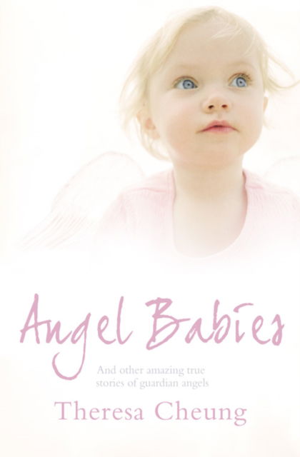 Cover for Theresa Cheung · Angel Babies: And Other Amazing True Stories of Guardian Angels (Paperback Bog) (2009)