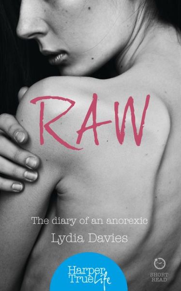 Cover for Lydia Davies · Raw: The Diary of an Anorexic - HarperTrue Life - A Short Read (Paperback Book) (2015)