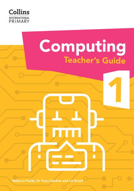 International Primary Computing Teacher’s Guide: Stage 1 - Collins International Primary Computing - Dr Tracy Gardner - Libros - HarperCollins Publishers - 9780008683962 - 5 de septiembre de 2024