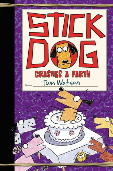 Cover for Tom Watson · Stick Dog Crashes a Party - Stick Dog 8 (Gebundenes Buch) (2018)