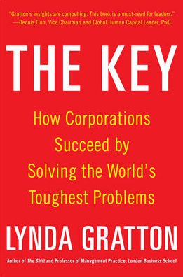 Cover for Lynda Gratton · The Key: How Corporations Succeed by Solving the World's Toughest Problems (Hardcover Book) [Ed edition] (2014)