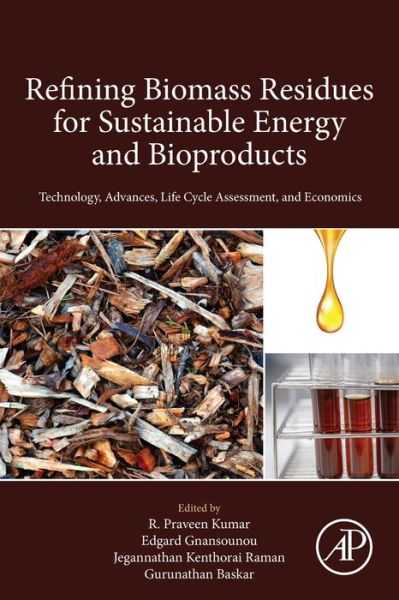 Cover for R Praveen Kumar · Refining Biomass Residues for Sustainable Energy and Bioproducts: Technology, Advances, Life Cycle Assessment, and Economics (Paperback Book) (2019)