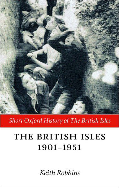 Cover for Robbins · The British Isles 1901-1951 - Short Oxford History of the British Isles (Paperback Bog) (2002)