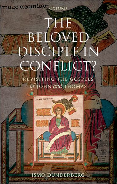 Cover for Dunderberg, Ismo (Docent of New Testament, University of Helsinki) · The Beloved Disciple in Conflict?: Revisiting the Gospels of John and Thomas (Hardcover Book) (2006)