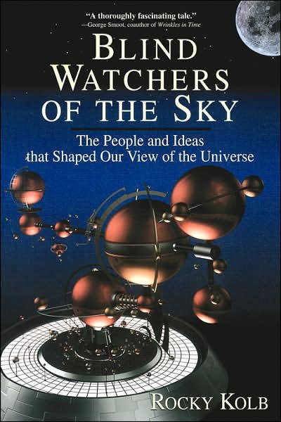 Blind Watchers Of The Sky: The People And Ideas That Shaped Our View Of The Universe - Rocky Kolb - Boeken - INGRAM PUBLISHER SERVICES US - 9780201154962 - 29 april 1997
