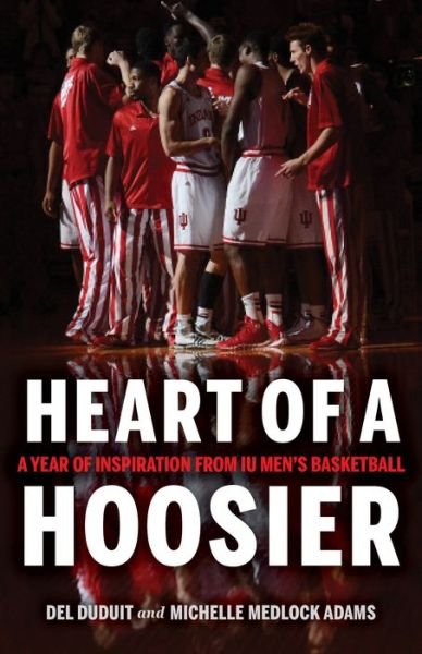 Cover for Del Duduit · Heart of a Hoosier: A Year of Inspiration from IU Men's Basketball (Innbunden bok) (2021)