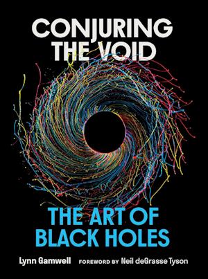 Cover for Lynn Gamwell · Conjuring the Void: The Art of Black Holes (Hardcover Book) (2025)