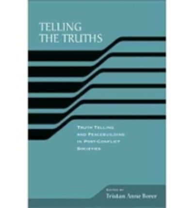 Cover for Telling the Truths: Truth Telling and Peace Building in Post-Conflict Societies - RIREC Project on Post-Accord Peacebuilding (Hardcover Book) (2005)