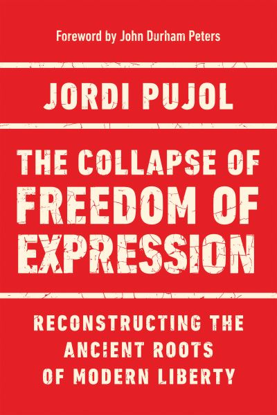 Cover for Jordi Pujol · The Collapse of Freedom of Expression: Reconstructing the Ancient Roots of Modern Liberty - Catholic Ideas for a Secular World (Hardcover Book) (2023)