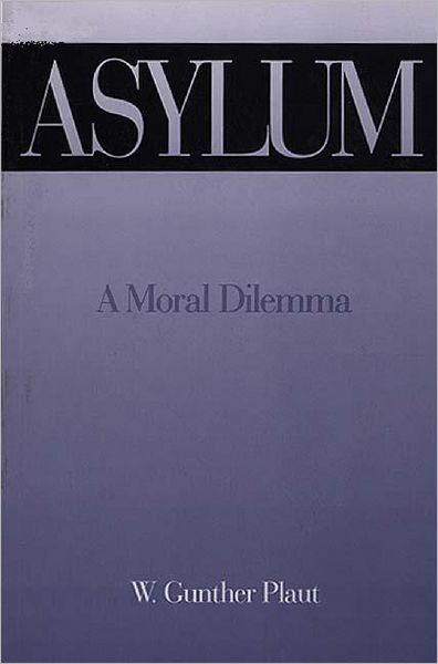 Cover for W. Gunther Plaut · Asylum: A Moral Dilemma (Paperback Book) (1995)