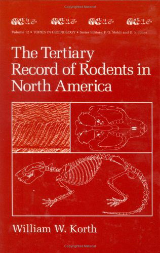 Cover for William W. Korth · The Tertiary Record of Rodents in North America - Topics in Geobiology (Hardcover Book) [1994 edition] (1994)