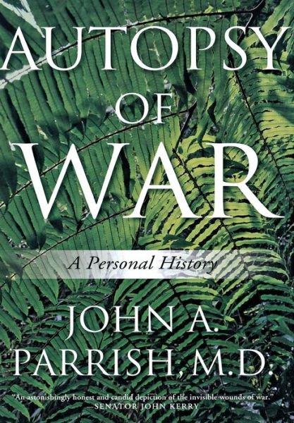 Cover for John A. Parrish · Autopsy of War: a Personal History (Gebundenes Buch) [First edition] (2012)