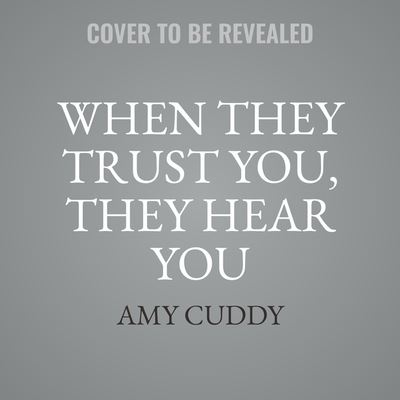 Cover for Amy Cuddy · When They Trust You, They Hear You A Modern Guide for Speaking to Any Audience (CD) (2021)