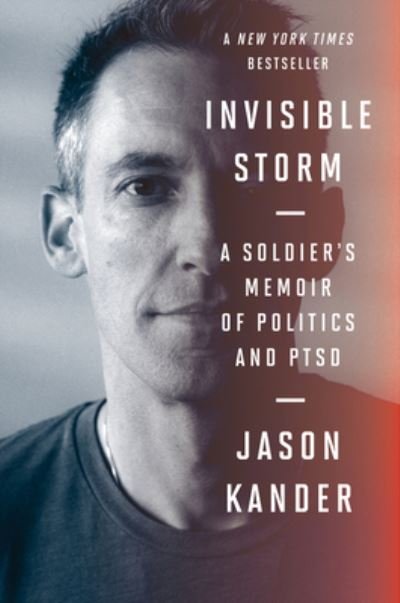 Cover for Jason Kander · Invisible Storm: A Soldier's Memoir of Politics and PTSD (Hardcover Book) (2022)