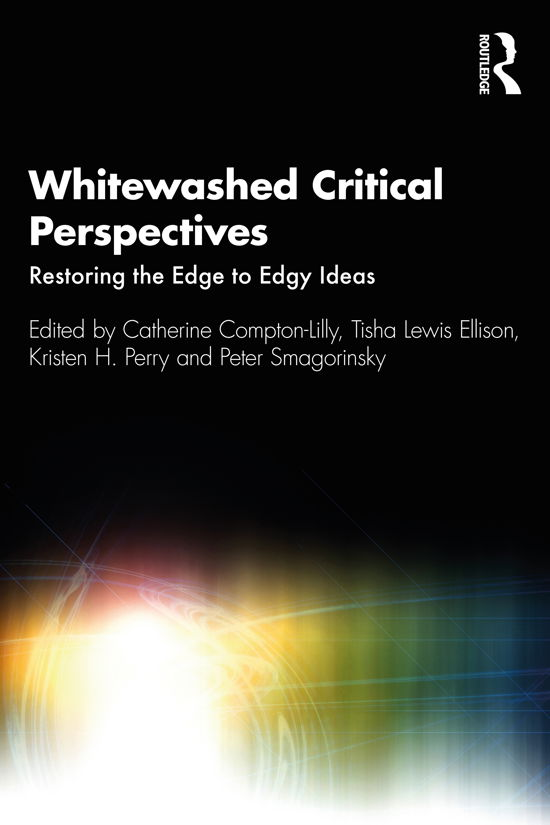 Cover for Catherine Compton-Lilly · Whitewashed Critical Perspectives: Restoring the Edge to Edgy Ideas (Taschenbuch) (2021)