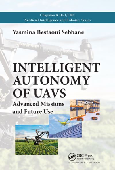 Cover for Bestaoui Sebbane, Yasmina (Universite d'Evry, France) · Intelligent Autonomy of UAVs: Advanced Missions and Future Use - Chapman &amp; Hall / CRC Artificial Intelligence and Robotics Series (Paperback Book) (2020)