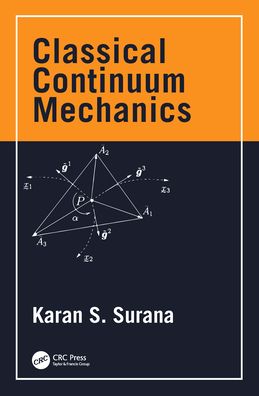 Cover for Surana, Karan S. (University of Kansas, USA) · Classical Continuum Mechanics - Applied and Computational Mechanics (Hardcover Book) (2022)