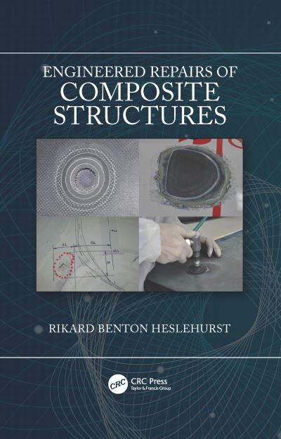 Cover for Heslehurst, Rikard Benton (University of New South Wales, Canberra, Australia) · Engineered Repairs of Composite Structures (Paperback Book) (2021)