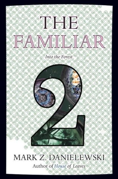 The Familiar, Volume 2: Into the Forest - The Familiar - Mark Z. Danielewski - Books - Random House USA Inc - 9780375714962 - October 27, 2015