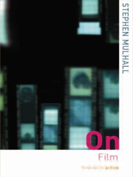 Cover for Stephen Mulhall · On Film - Thinking in Action (Pocketbok) (2001)