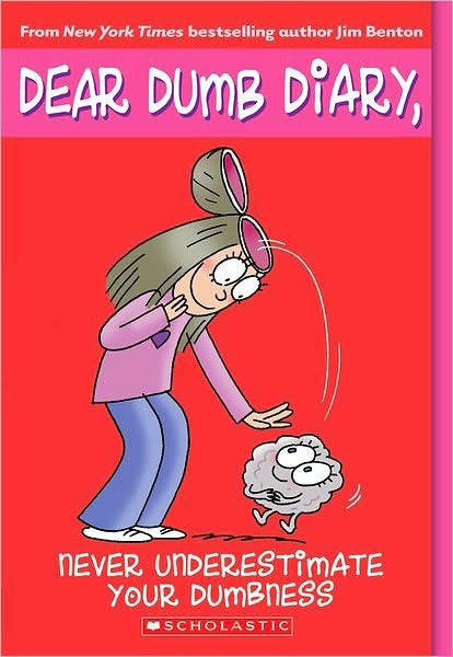 Dear Dumb Diary #7: Never Underestimate Your Dumbness - Dear Dumb Diary - Jim Benton - Books - Scholastic Inc. - 9780439825962 - March 1, 2008