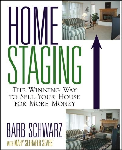 Cover for Barb Schwarz · Home Staging: The Winning Way To Sell Your House for More Money (Paperback Book) (2006)