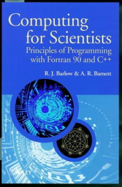 Cover for Barlow, R. J. (Schuster Laboratory, University of Manchester, UK) · Computing for Scientists: Principles of Programming with Fortran 90 and C++ - Manchester Physics Series (Pocketbok) (1998)