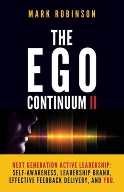 Cover for Mark Robinson · The Ego Continuum II : Next Generation Active Leadership (Paperback Book) (2018)