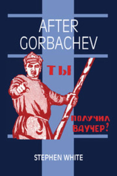 Cover for White, Stephen (University of Glasgow) · After Gorbachev - Cambridge Russian Paperbacks (Taschenbuch) [4 Revised edition] (1993)