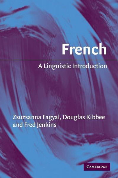French: A Linguistic Introduction - Fagyal, Zsuzsanna (University of Illinois, Urbana-Champaign) - Böcker - Cambridge University Press - 9780521528962 - 28 september 2006