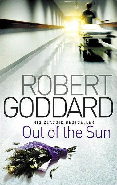 Out Of The Sun: from the BBC 2 Between the Covers author Robert Goddard - Robert Goddard - Livros - Transworld Publishers Ltd - 9780552164962 - 8 de dezembro de 2011