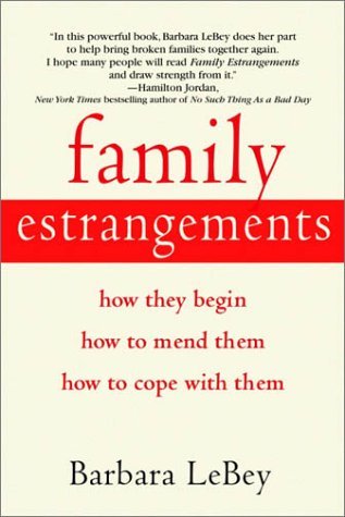 Cover for Barbara Lebey · Family Estrangements: How They Begin, How to Mend Them, How to Cope with Them (Paperback Book) (2003)
