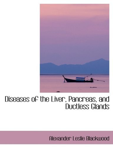 Diseases of the Liver, Pancreas, and Ductless Glands - Alexander Leslie Blackwood - Books - BiblioLife - 9780554412962 - August 21, 2008