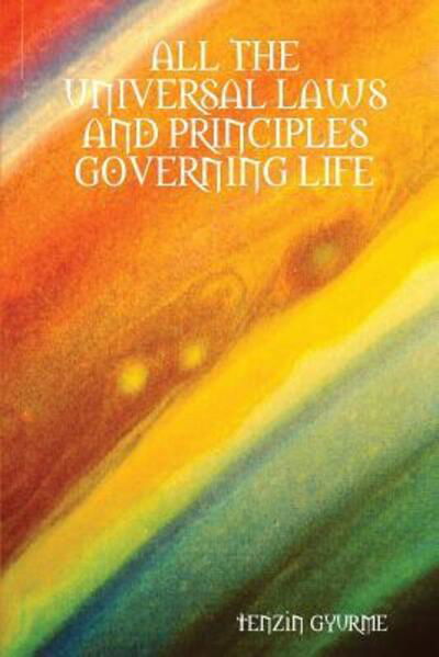 Cover for Tenzin Gyurme · All the Universal Laws and Principles Governing Life (Pocketbok) (2007)