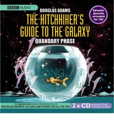 Cover for Douglas Adams · The Hitchhiker's Guide To The Galaxy: Quandary Phase - Hitchhiker's Guide (radio plays) (Lydbok (CD)) [Unabridged edition] (2005)