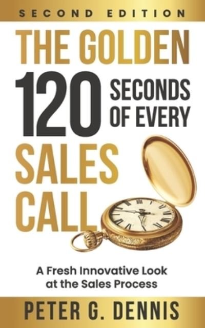 Cover for Peter Dennis · The Golden 120 Seconds of Every Sales Call (Paperback Book) (2022)