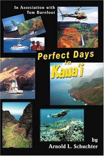 Cover for Arnold Schuchter · Perfect Days in Kaua'i: in Association with Tom Barefoot (Paperback Book) (2006)
