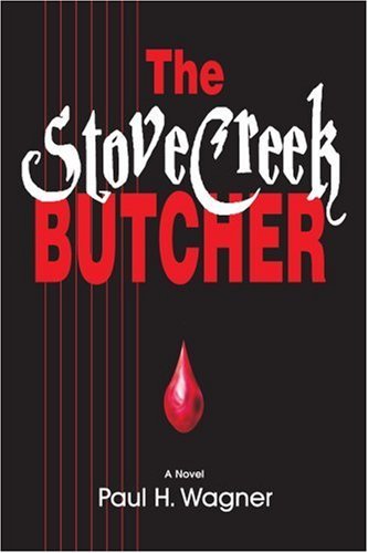 The Stove Creek Butcher - Paul Wagner - Libros - iUniverse, Inc. - 9780595440962 - 6 de abril de 2007
