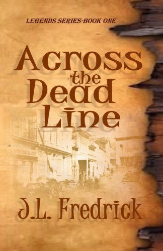 Cover for J. L. Fredrick · Across the Dead Line (Legends) (Volume 1) (Paperback Book) (2013)