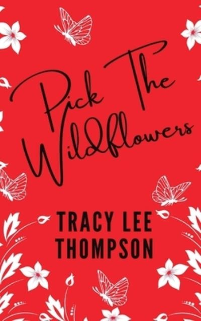 Cover for Tracy Lee Thompson · Pick The Wildflowers (with bonus Book Club Kit) (Gebundenes Buch) (2022)