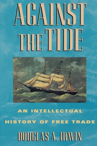 Against the Tide: An Intellectual History of Free Trade - Douglas A. Irwin - Books - Princeton University Press - 9780691058962 - January 11, 1998