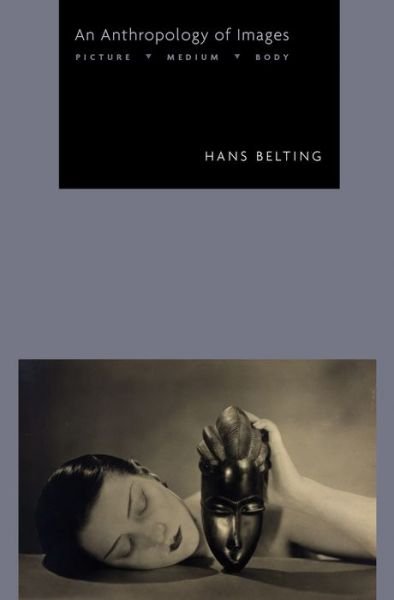 Cover for Hans Belting · An Anthropology of Images: Picture, Medium, Body (Paperback Bog) (2014)
