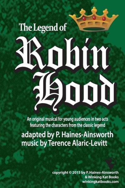 Robin Hood: a Musical in Two Acts for Young Audiences - P Haines-ainsworth - Książki - Winking Kat Books - 9780692499962 - 27 lipca 2015