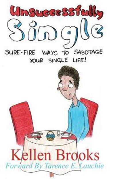 Cover for Kellen Brooks · Unsuccessfully Single : Sure-Fire Ways to Sabotage Your Single Life (Taschenbuch) (2016)